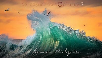 Ne Düşünürsek O Oluruz 2