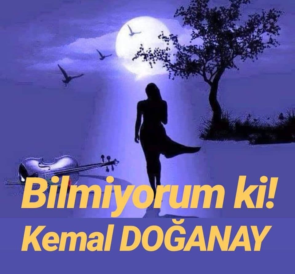 Bilmiyorum ki