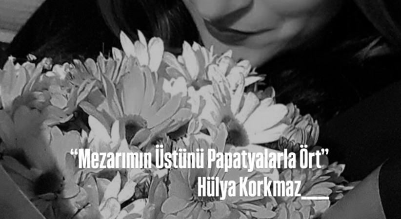 Mezarımın Üstünü Papatyalarla Ört