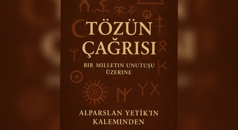 Tözün Çağrısı / Bir Milletin Unutuşu Üzerine