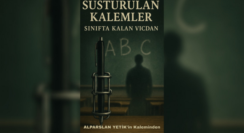 Susturulan Kalemler / Sınıfta Kalan Vicdan